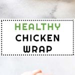 Collage of Healthy Chicken Wrap images with text overlay for Pinterest.